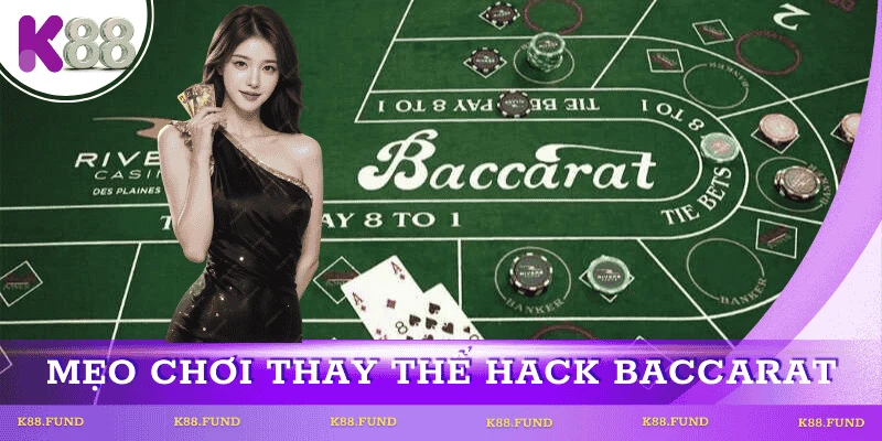 Cách chơi thay thế công cụ hack Baccarat 